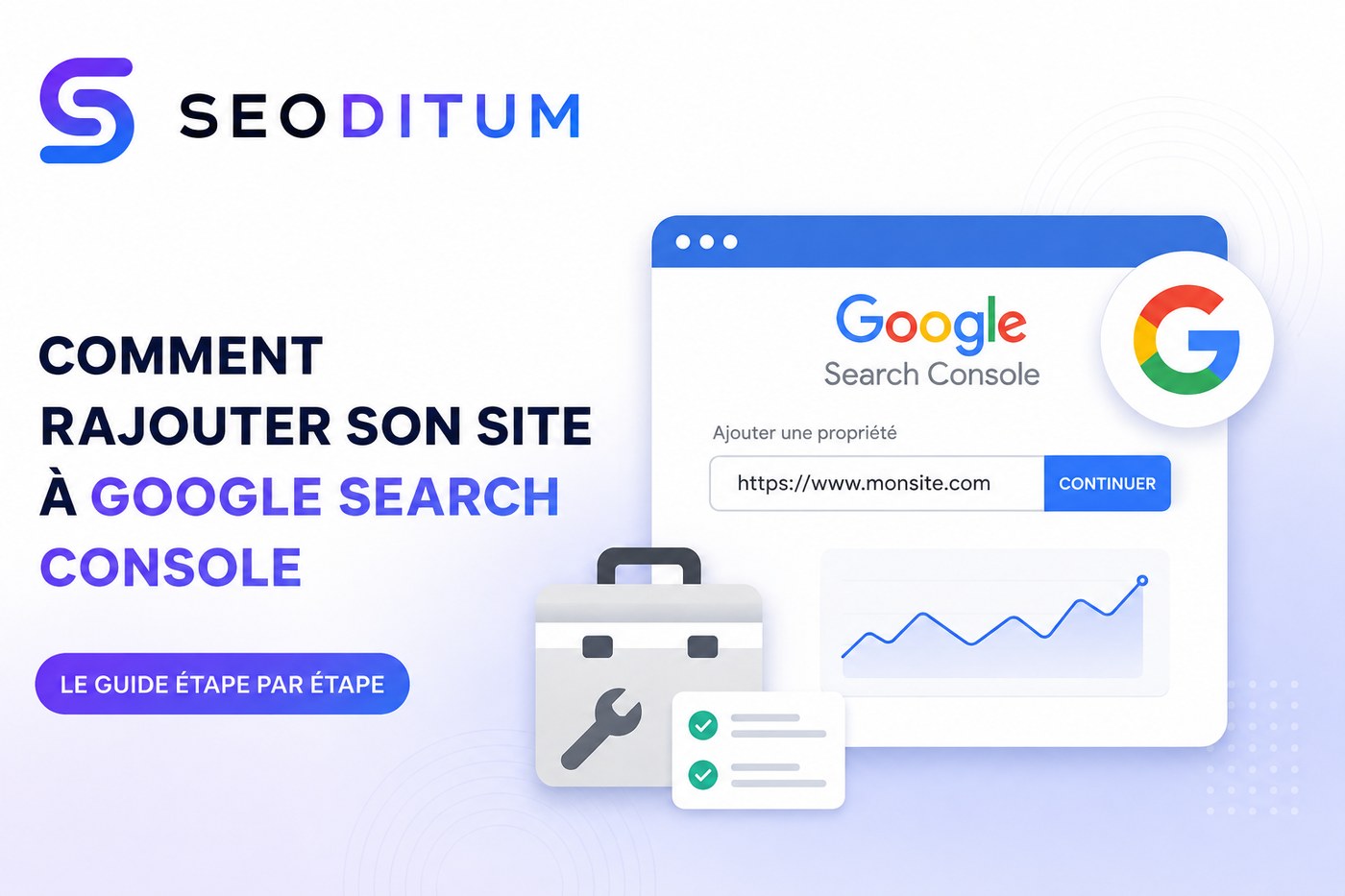 Comment ajouter son site à Google Search Console — le guide étape par étape