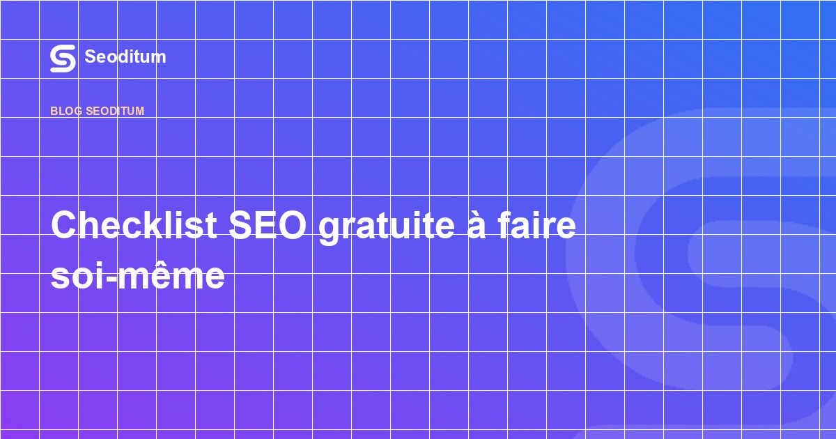 Checklist SEO gratuite à faire soi-même